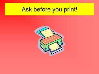 Ask before you print!
 