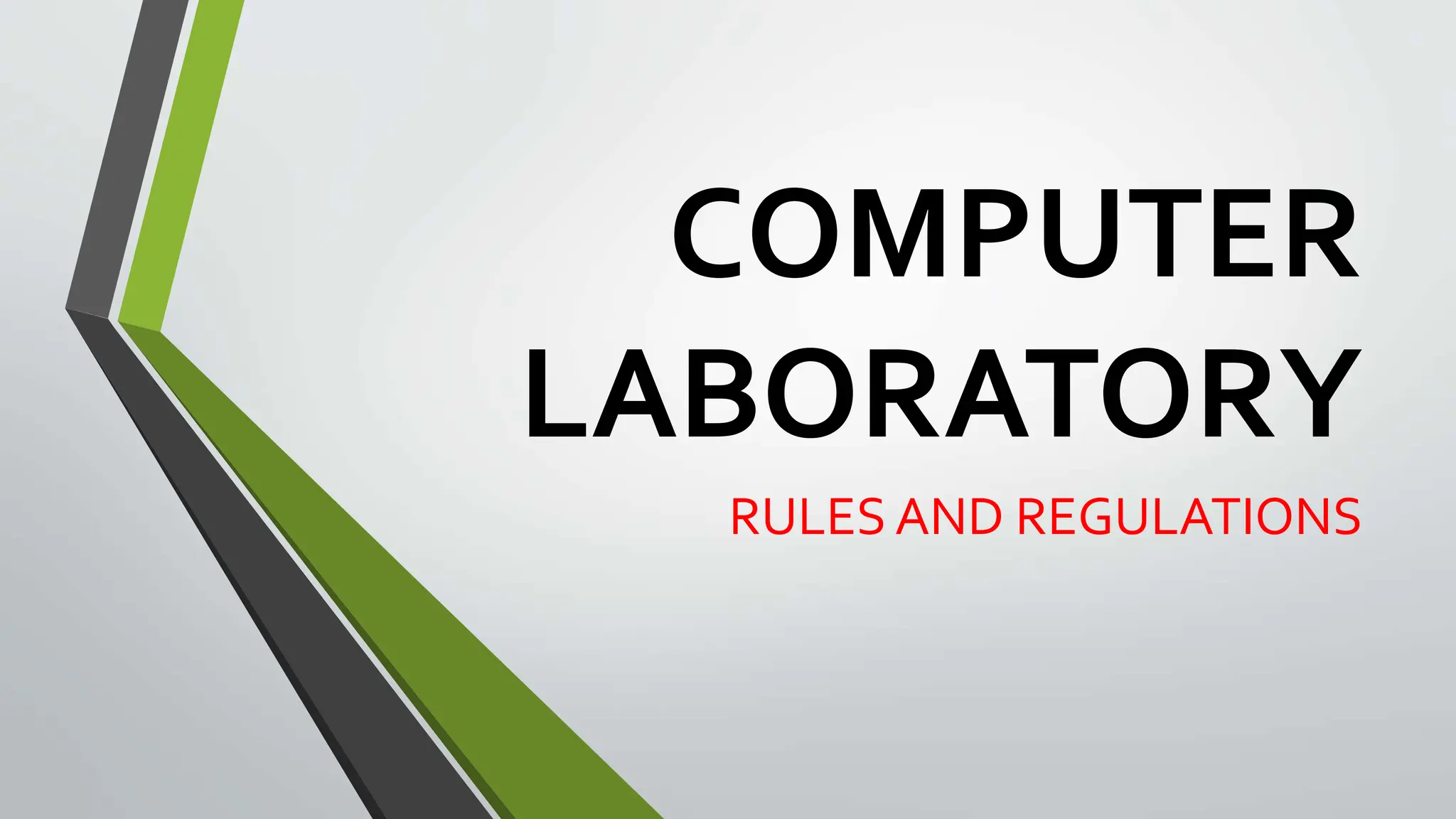 COMPUTER
LABORATORY
RULES AND REGULATIONS
 