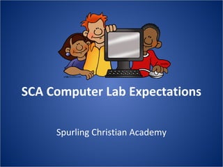SCA Computer Lab Expectations

     Spurling Christian Academy
 