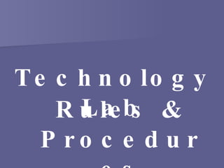 Technology Lab Rules & Procedures 