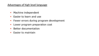 Advantages of high level language
 