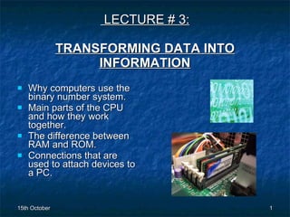   LECTURE # 3: TRANSFORMING DATA INTO INFORMATION ,[object Object],[object Object],[object Object],[object Object]