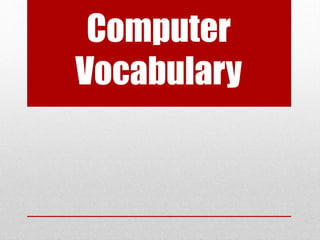Computer
Vocabulary

 