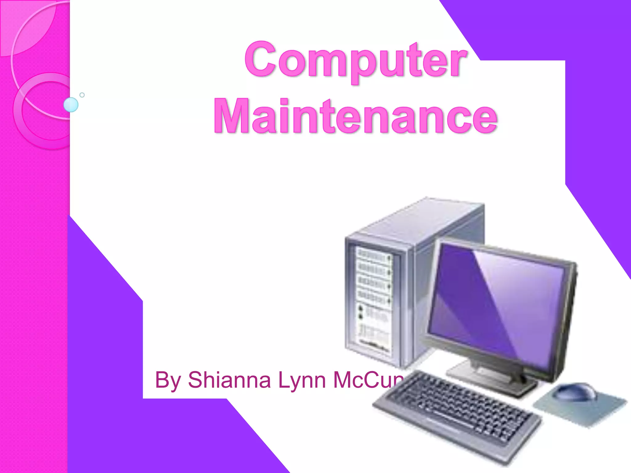 Computer Maintennace By Shianna McCune Power Point PPT computer-maintennace-by-shianna-mccune-power-point-ppt
