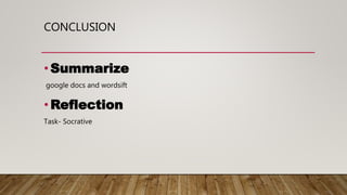 CONCLUSION
•Summarize
google docs and wordsift
•Reflection
Task- Socrative
 