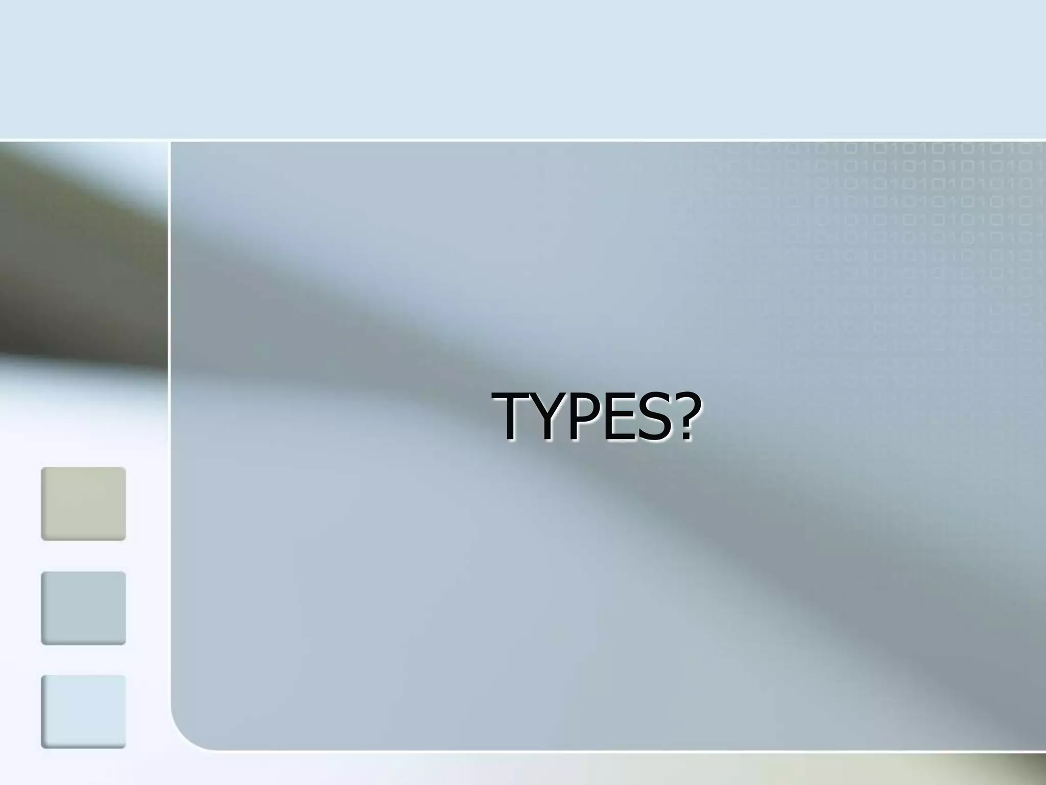TYPES?
 