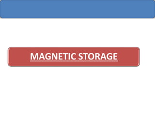 MAGNETIC STORAGE
 