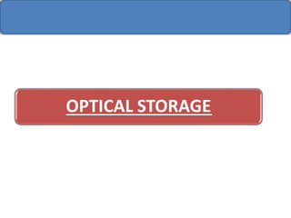 OPTICAL STORAGE
 