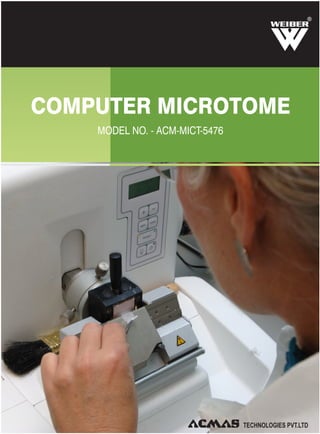 COMPUTER MICROTOME
MODEL NO. - ACM-MICT-5476
R
 