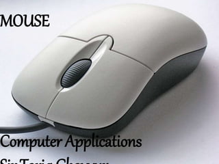MOUSE
Computer Applications
 