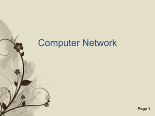 Computer Network




    Free Powerpoint Templates   Page 1
 