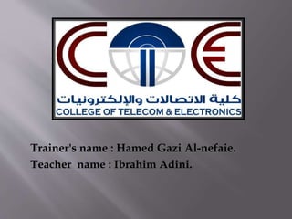 Trainer's name : Hamed Gazi Al-nefaie.
Teacher name : Ibrahim Adini.
 