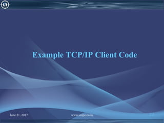 June 21, 2017 www.snipe.co.in 232
Example TCP/IP Client Code
 