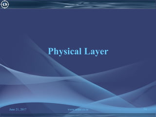 June 21, 2017 www.snipe.co.in 54
Physical Layer
 