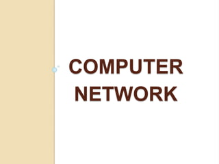 COMPUTER
NETWORK
 