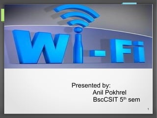 Presented by:
Anil Pokhrel
BscCSIT 5th
sem
1
 