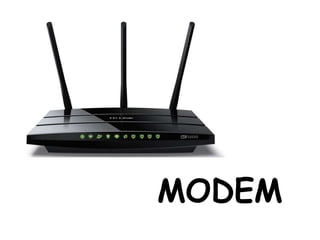 MODEM
 
