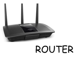 ROUTER
 