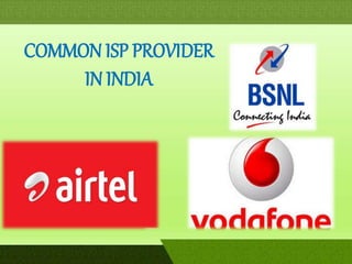 COMMON ISP PROVIDER
IN INDIA
 