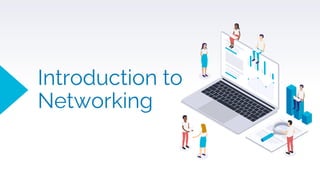 Introduction to
Networking
 
