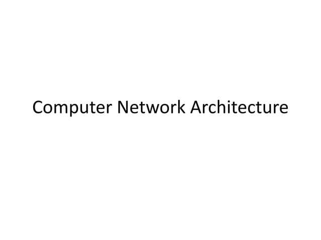 Computer Network Architecture.pptx | Computer Networking | Computing