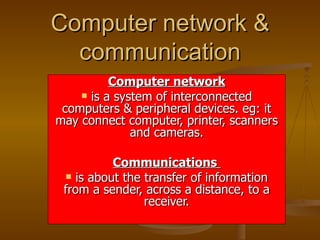 Computer network & communication ,[object Object],[object Object],[object Object],[object Object]