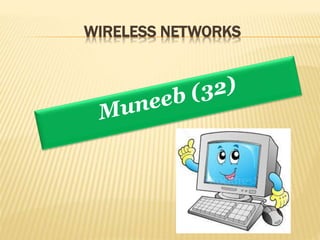 WIRELESS NETWORKS
 