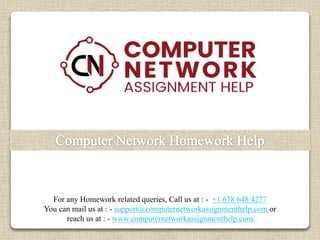 For any Homework related queries, Call us at : - +1 678 648 4277
You can mail us at : - support@computernetworkassignmenthelp.com or
reach us at : - www.computernetworkassignmenthelp.com/
 