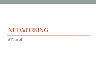 Networking A Tutorial 
