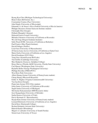 PREFACE     
15
Byung Kyu Choi (Michigan Technological University)
Bram Cohen (BitTorrent, Inc.)
Constantine Coutras (Pace University)
John Daigle (University of Mississippi)
Edmundo A. de Souza e Silva (Federal University of Rio de Janeiro)
Philippe Decuetos (former Eurecom Institute student)
Christophe Diot (Google)
Prithula Dhunghel (Akamai)
Deborah Estrin (Cornell University)
Michalis Faloutsos (University of California at Riverside)
Wu-chi Feng (Oregon Graduate Institute)
Sally Floyd (ICIR, University of California at Berkeley)
Paul Francis (Max Planck Institute)
David Fullager (Netflix)
Lixin Gao (University of Massachusetts)
JJ Garcia-Luna-Aceves (University of California at Santa Cruz)
Mario Gerla (University of California at Los Angeles)
David Goodman (NYU-Poly)
Yang Guo (Alcatel/Lucent Bell Labs)
Tim Griffin (Cambridge University)
Max Hailperin (Gustavus Adolphus College)
Bruce Harvey (Florida A&M University, Florida State University)
Carl Hauser (Washington State University)
Rachelle Heller (George Washington University)
Phillipp Hoschka (INRIA/W3C)
Wen Hsin (Park University)
Albert Huang (former University of Pennsylvania student)
Cheng Huang (Microsoft Research)
Esther A. Hughes (Virginia Commonwealth University)
Van Jacobson (Google)
Pinak Jain (former NYU-Poly student)
Jobin James (University of California at Riverside)
Sugih Jamin (University of Michigan)
Shivkumar Kalyanaraman (IBM Research, India)
Jussi Kangasharju (University of Helsinki)
Sneha Kasera (University of Utah)
Parviz Kermani (U. Massachusetts)
Hyojin Kim (former University of Pennsylvania student)
Leonard Kleinrock (University of California at Los Angeles)
David Kotz (Dartmouth College)
Beshan Kulapala (Arizona State University)
Rakesh Kumar (Bloomberg)
Miguel A. Labrador (University of South Florida)
Simon Lam (University of Texas)
A01_KURO5469_08_GE_FM.indd 15 11/05/2021 12:07
 