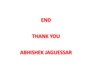 END
THANK YOU
ABHISHEK JAGUESSAR
 