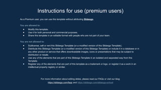 Instructions for use (premium users)
As a Premium user, you can use this template without attributing Slidesgo.
You are allowed to:
● Modify this template.
● Use it for both personal and commercial purposes.
● Share this template in an editable format with people who are not part of your team.
You are not allowed to:
● Sublicense, sell or rent this Slidesgo Template (or a modified version of this Slidesgo Template).
● Distribute this Slidesgo Template (or a modified version of this Slidesgo Template) or include it in a database or in
any other product or service that offers downloadable images, icons or presentations that may be subject to
distribution or resale.
● Use any of the elements that are part of this Slidesgo Template in an isolated and separated way from this
Template.
● Register any of the elements that are part of this template as a trademark or logo, or register it as a work in an
intellectual property registry or similar.
For more information about editing slides, please read our FAQs or visit our blog:
https://slidesgo.com/faqs and https://slidesgo.com/slidesgo-school
 
