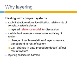 1-11
Why layering
Dealing with complex systems:
 explicit structure allows identification, relationship of
complex system’s pieces
 layered reference model for discussion
 modularization eases maintenance, updating of
system
 change of implementation of layer’s service
transparent to rest of system
 e.g., change in gate procedure doesn’t affect
rest of system
 layering considered harmful
 