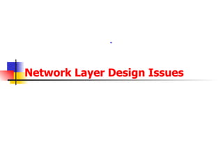 Network Layer Design Issues 