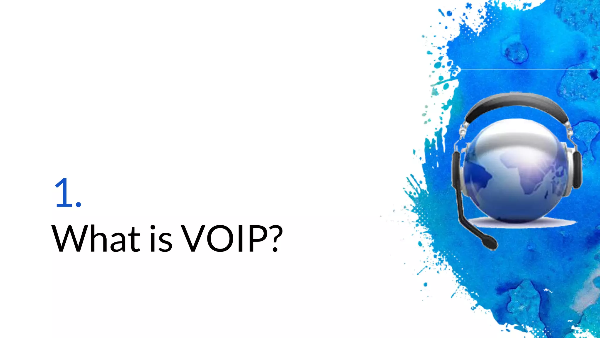 1.
What is VOIP?
 