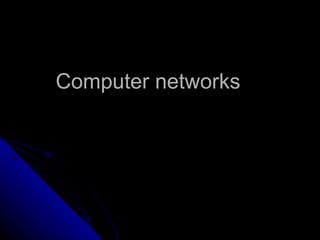 Computer networks 