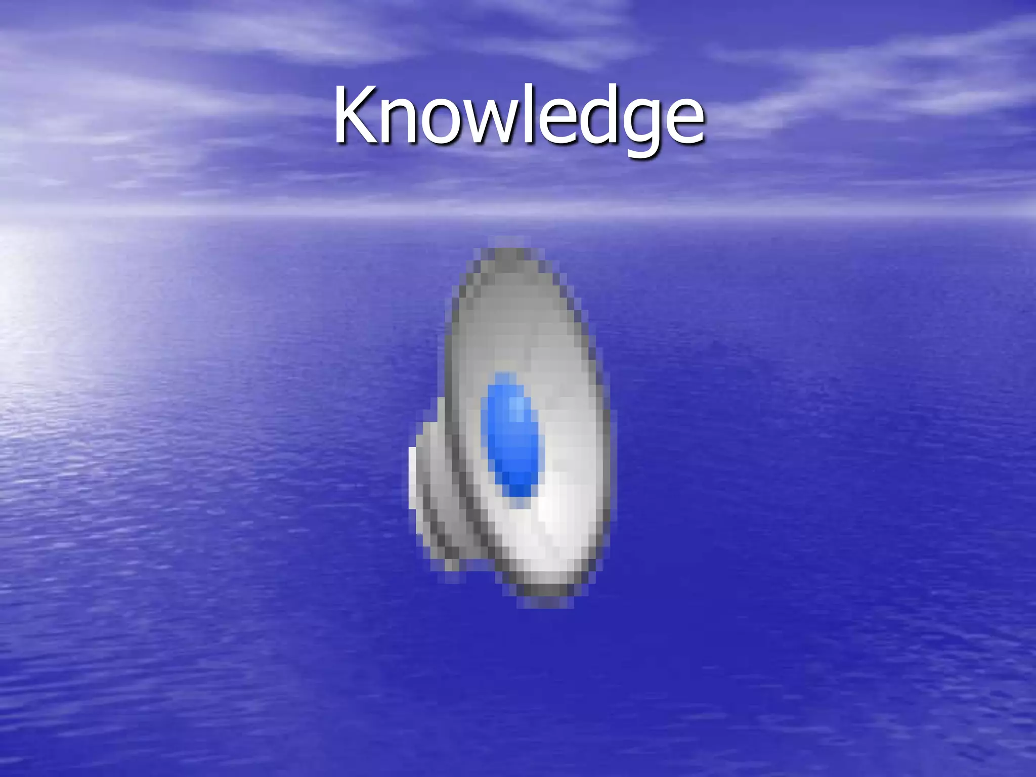 Knowledge
 
