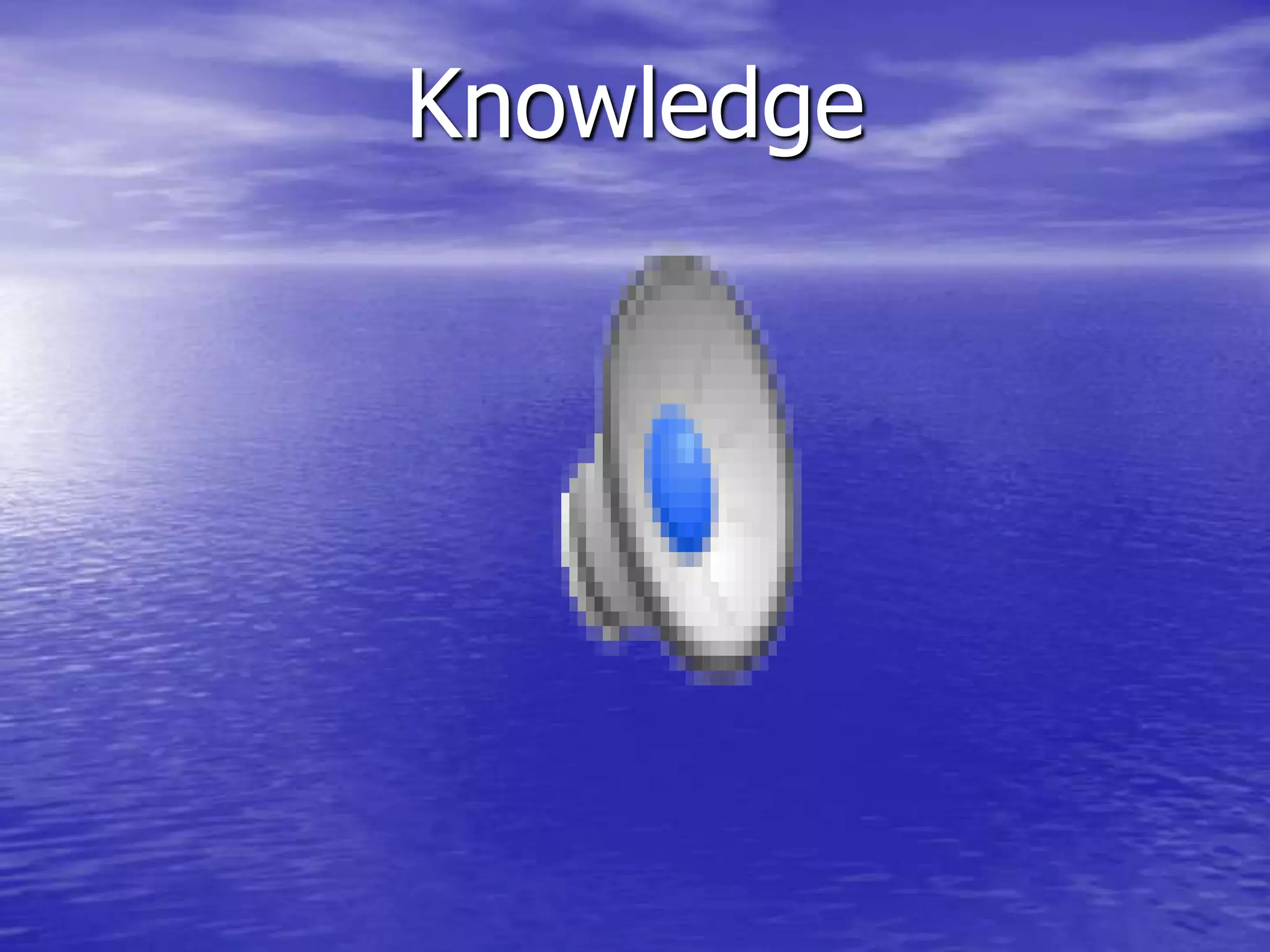Knowledge
 