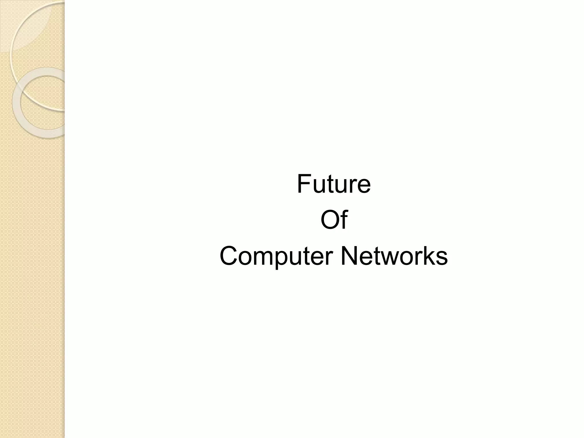 Future
Of
Computer Networks
 