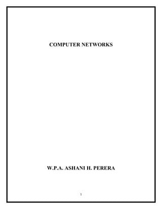 1
COMPUTER NETWORKS
W.P.A. ASHANI H. PERERA
 