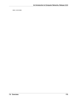 An Introduction to Computer Networks, Release 2.0.9
1001 1110 0100
7.6 Exercises 175
 