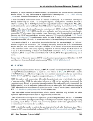 An Introduction to Computer Networks, Release 2.0.9
web page). A lost packet blocks its own stream until it is retransmitted, but the other streams can continue
without waiting. An early version of QUIC supported error-correcting codes (7.4.2 Error-Correcting
Codes); this is another feature that would be d