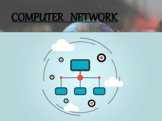 COMPUTER NETWORK
 