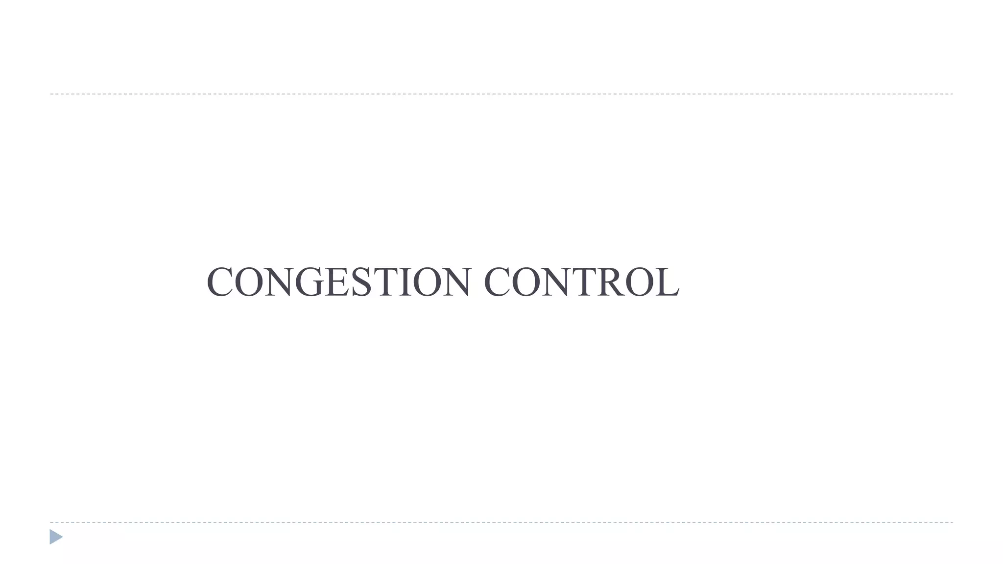 CONGESTION CONTROL 
 