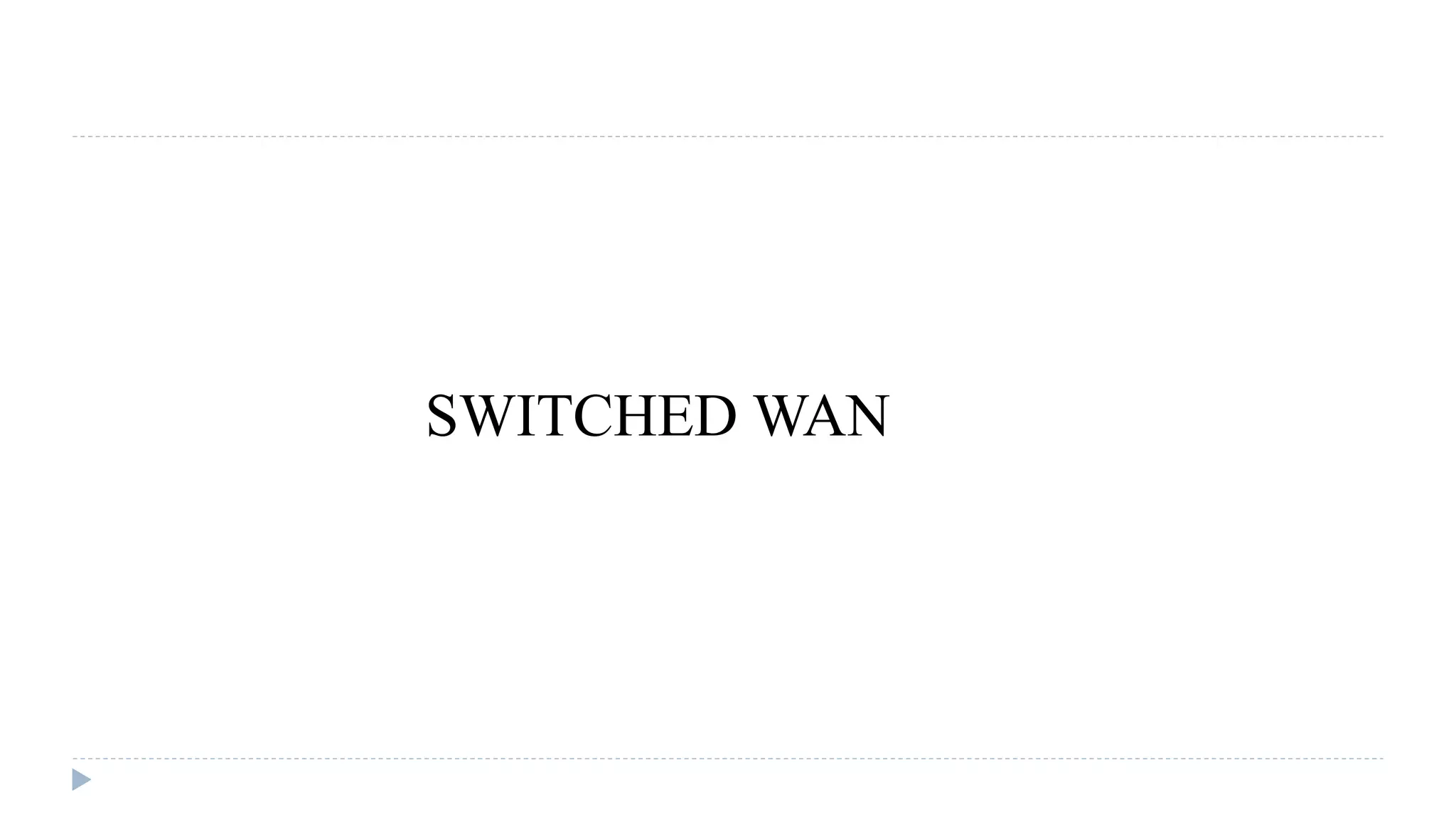SWITCHED WAN 
 