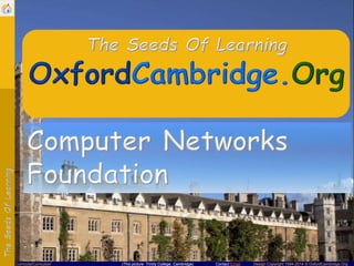 Contact Email Design Copyright 1994-2014 © OxfordCambridge.OrgCurricula/Curriculum (This picture: Trinity College, Cambridge)
 