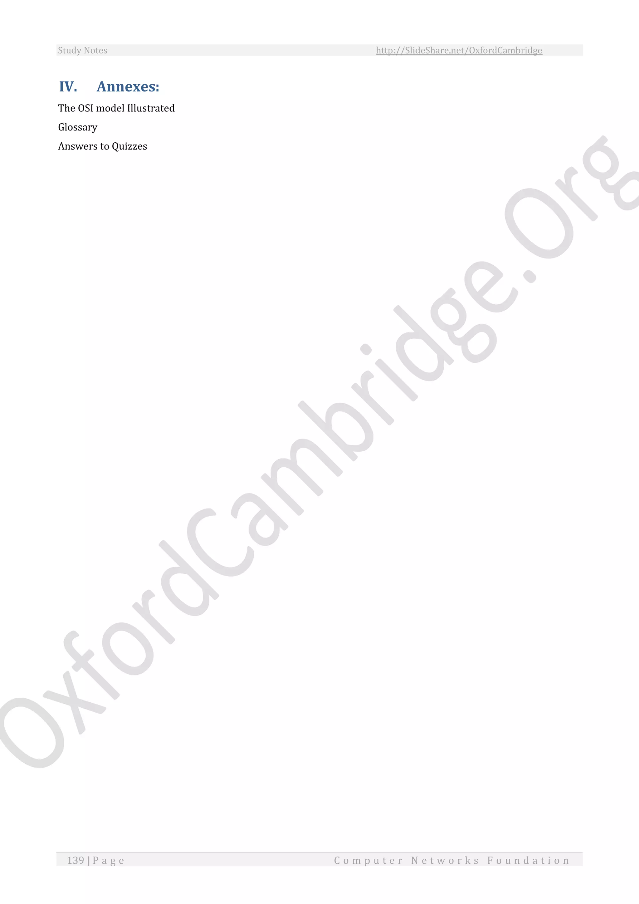 Study Notes http://SlideShare.net/OxfordCambridge
139 | P a g e C o m p u t e r N e t w o r k s F o u n d a t i o n
IV. Annexes:
The OSI model Illustrated
Glossary
Answers to Quizzes
 
