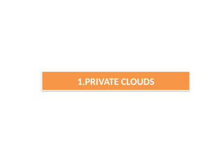 1.PRIVATE CLOUDS
 