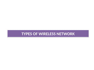 TYPES OF WIRELESS NETWORK
 