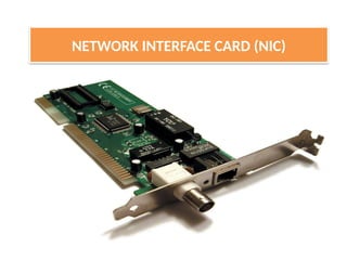 NETWORK INTERFACE CARD (NIC)
 